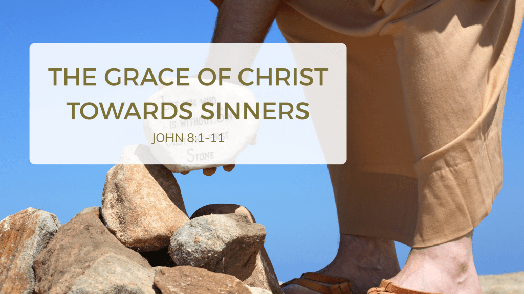 The Grace of Christ Towards&nbsp;Sinners