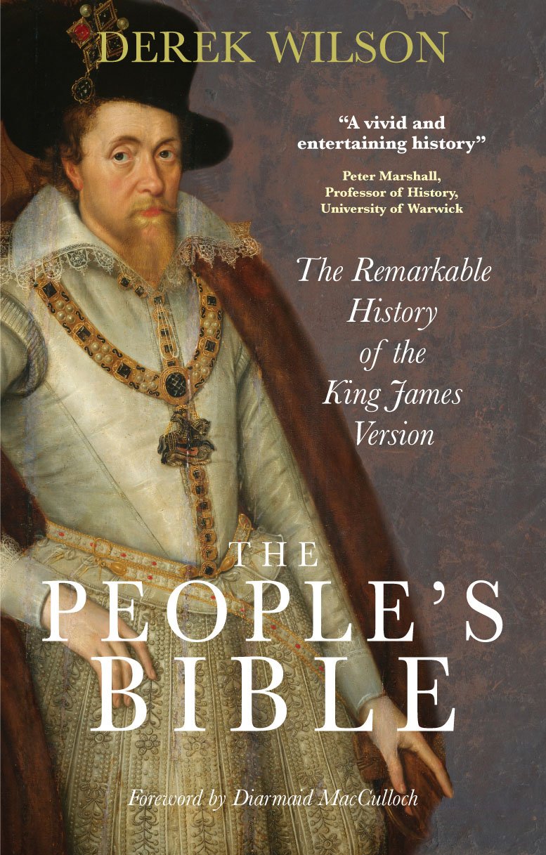 The People’s Bible: The Remarkable History of the King James Version – Derek&nbsp;Wilson