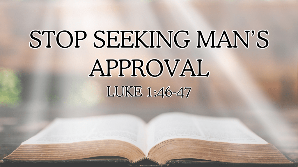 Stop Seeking Man’s&nbsp;Approval