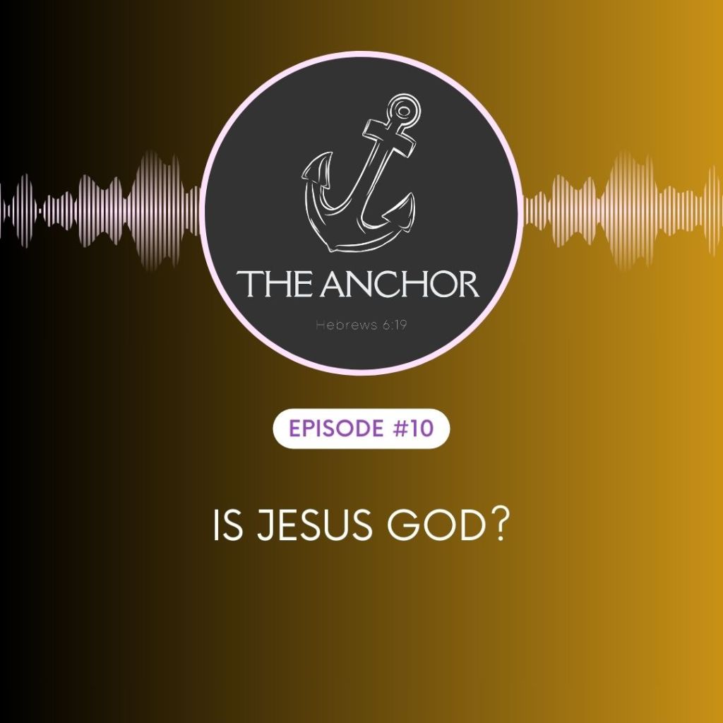 Episode 10 | Is Jesus&nbsp;God?