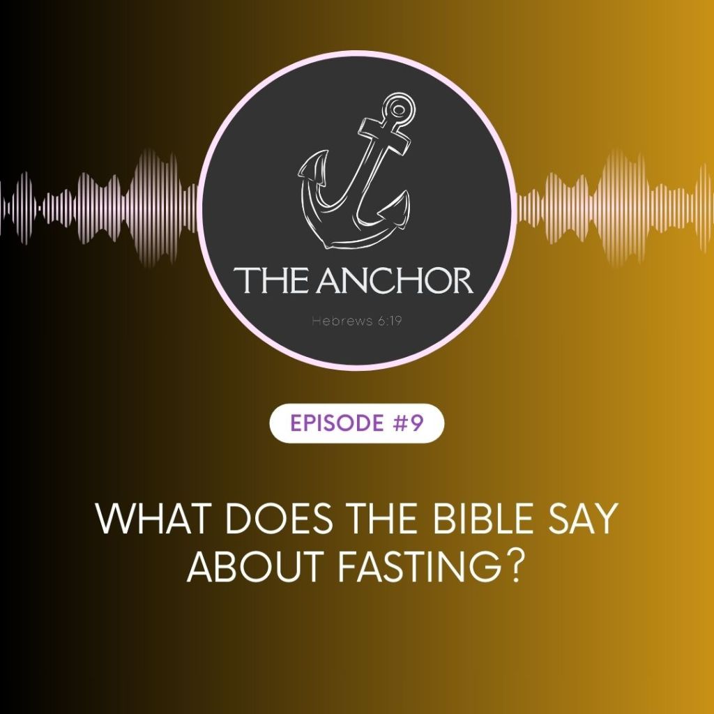 Episode 9 | What Does the Bible Say About&nbsp;Fasting?